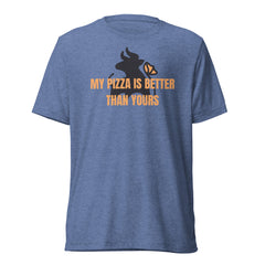 My Pizza is Better Than Yours Unisex T-shirt